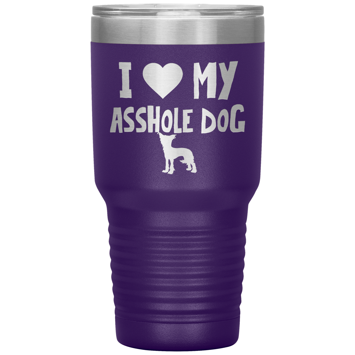 I Love My Asshole Chinese Crested Dog 30 Oz Vacuum Tumbler
