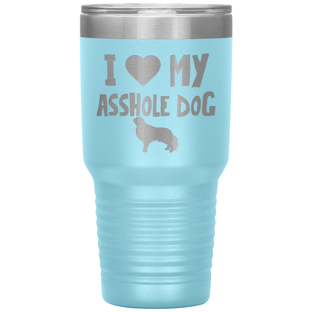 I Love My Asshole English Toy Spaniel Dog 30 Oz Vacuum Tumbler
