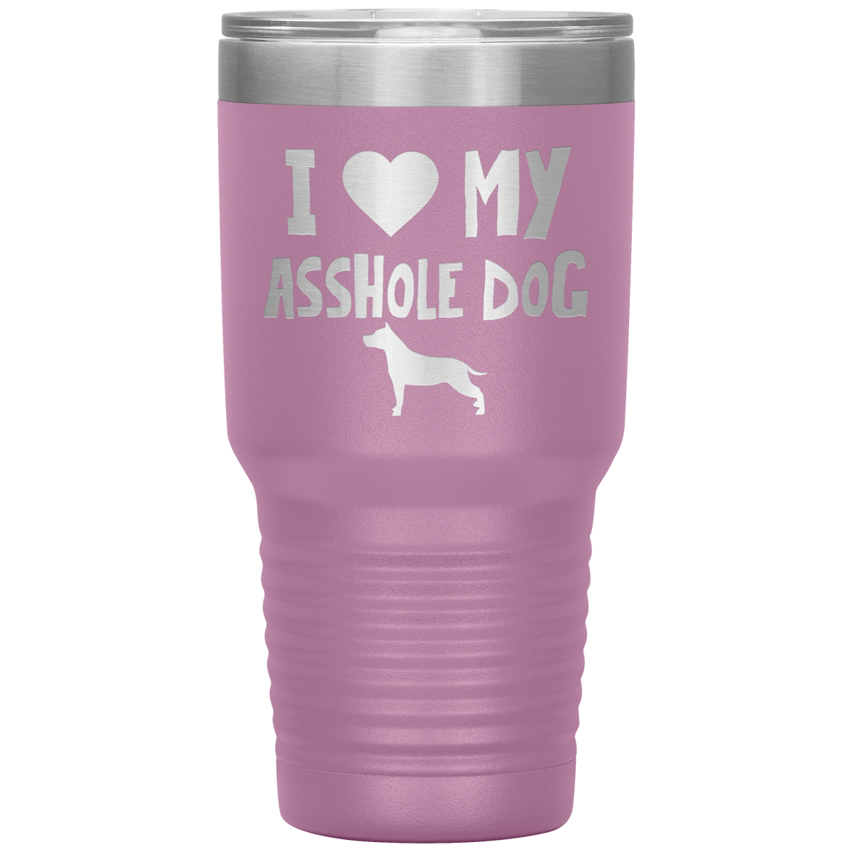 I Love My Asshole American Staffordshire Terrier Dog 30 Oz Vacuum Tumbler