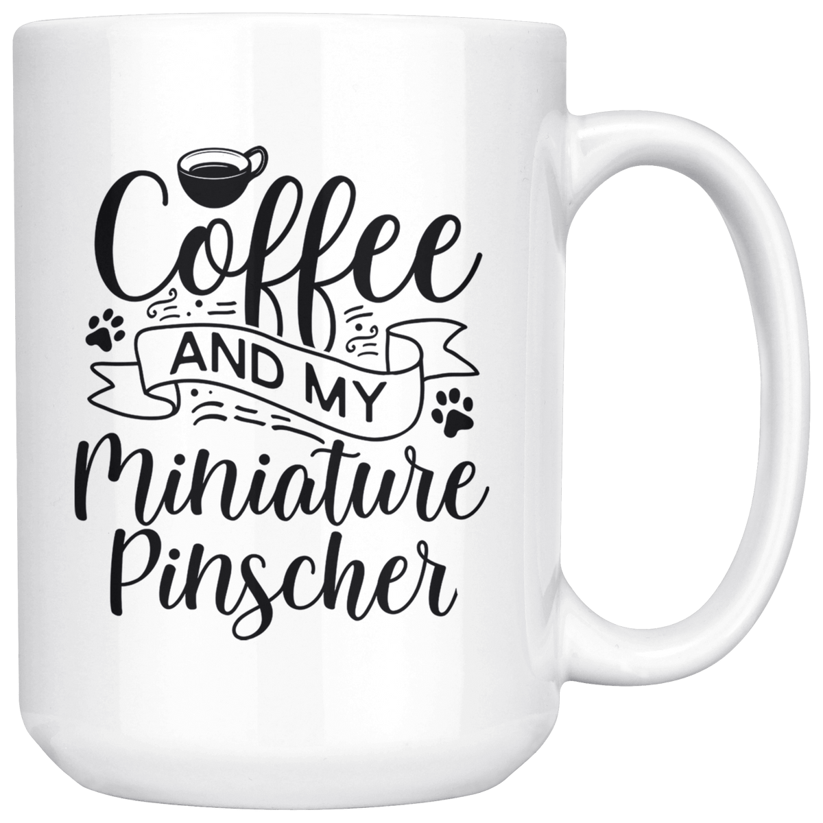 Miniature Pinscher Coffee and my Dog Coffee / Tea Ceramic Mug - 11oz / 15oz Drinkware 15oz Mug