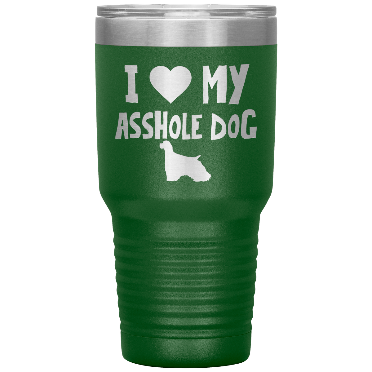 I Love My Asshole Cocker Spaniel Dog 30 Oz Vacuum Tumbler