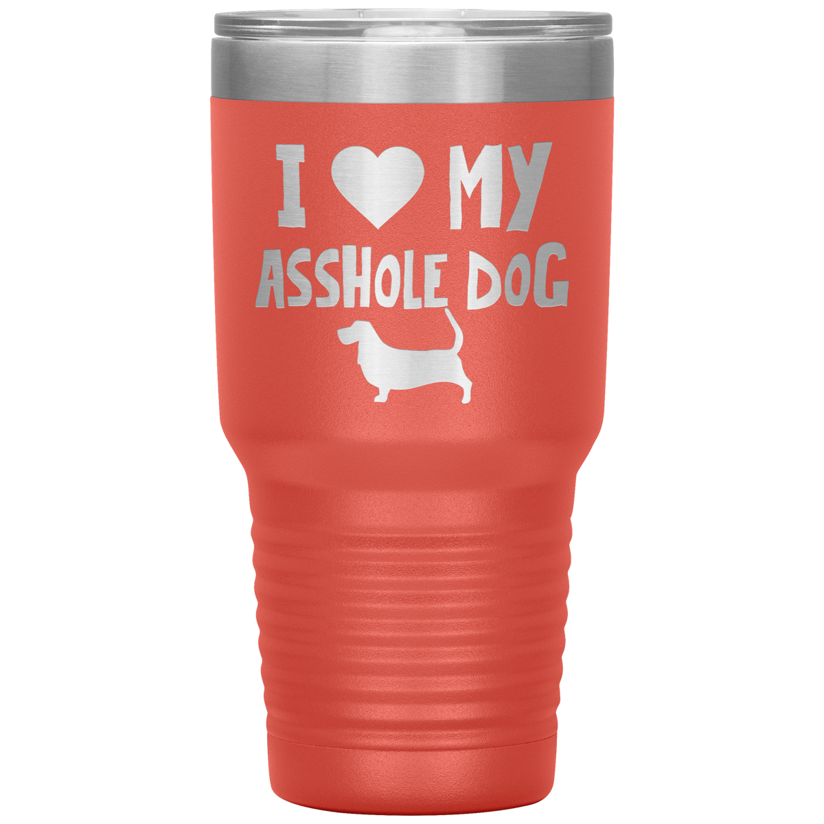 I Love My Asshole Basset Hound Dog 30 Oz Vacuum Tumbler