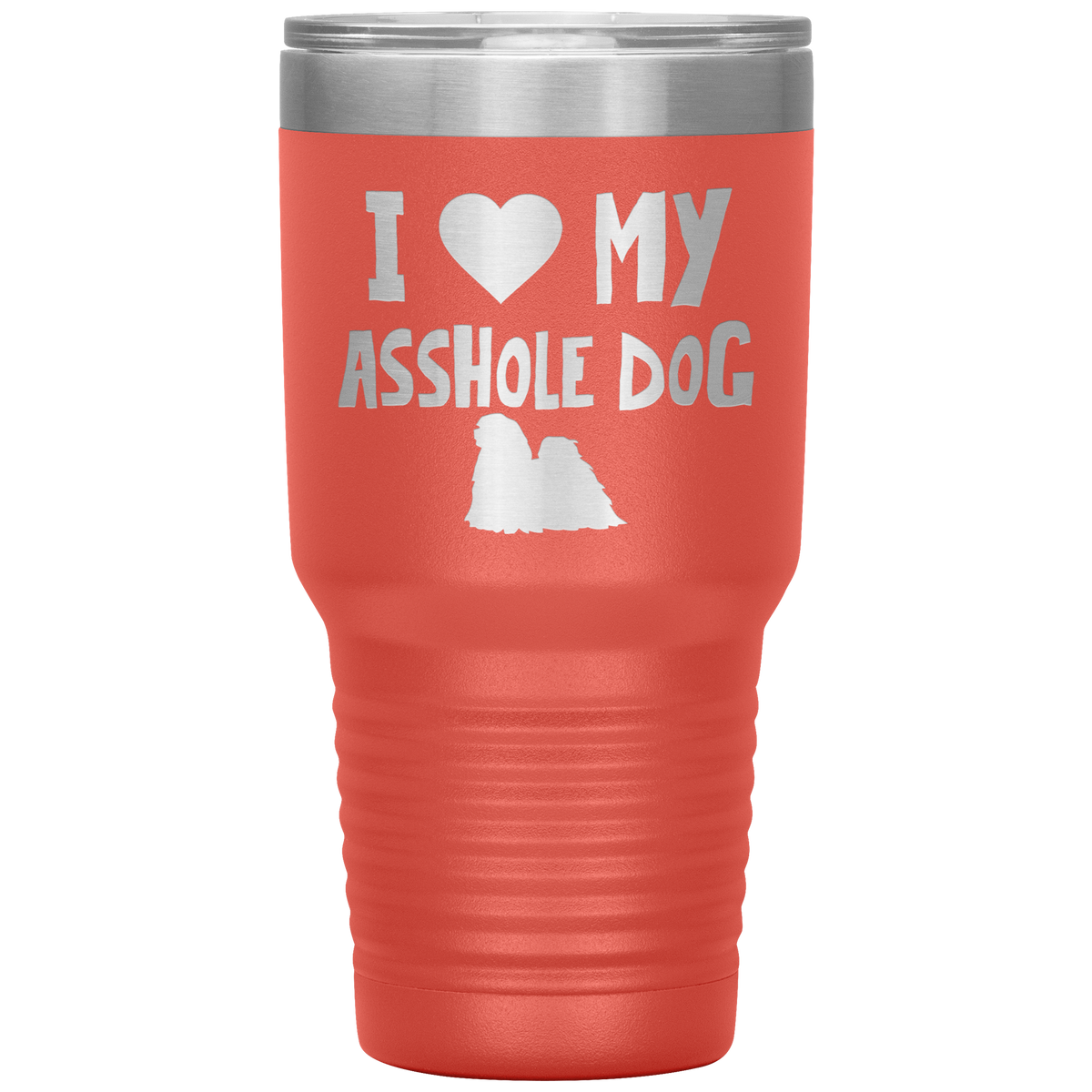 I Love My Asshole Lhasa Apso Dog 30 Oz Vacuum Tumbler