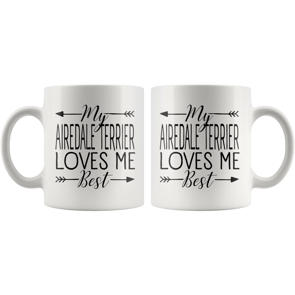 My Airedale Terrier Dog Loves Me Best Coffee / Tea Ceramic Mug - 11oz / 15oz Drinkware
