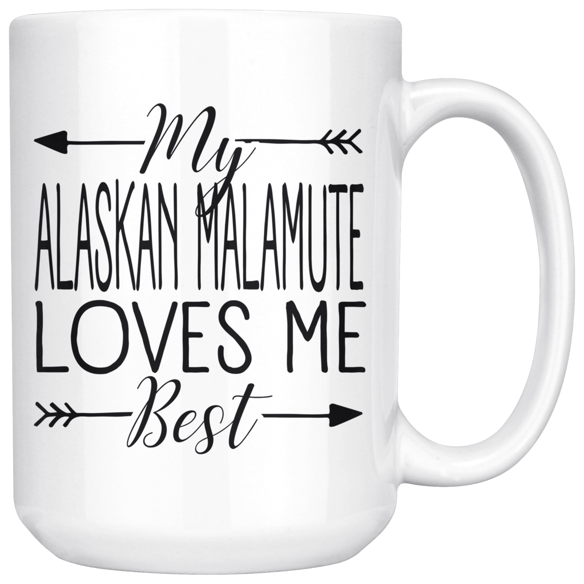 My Alaskan Malamute Loves Me Best Coffee / Tea Ceramic Mug - 11oz / 15oz Drinkware 15oz Mug
