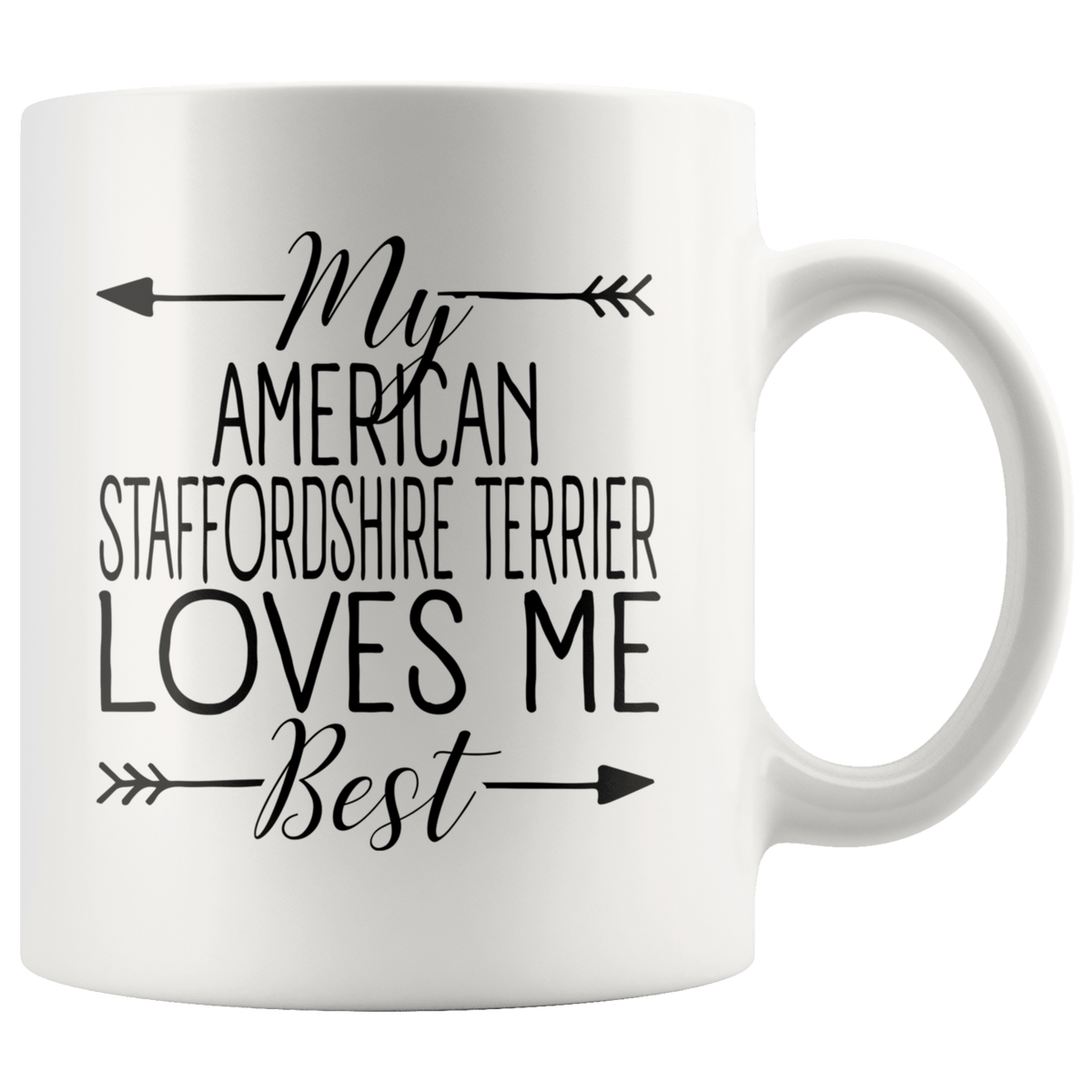 My American Staffordshire Terrier Loves Me Best Coffee / Tea Ceramic Mug - 11oz / 15oz Drinkware 11oz Mug