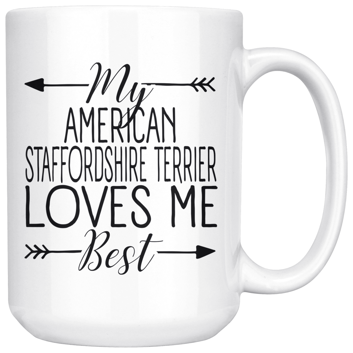 My American Staffordshire Terrier Loves Me Best Coffee / Tea Ceramic Mug - 11oz / 15oz Drinkware 15oz Mug
