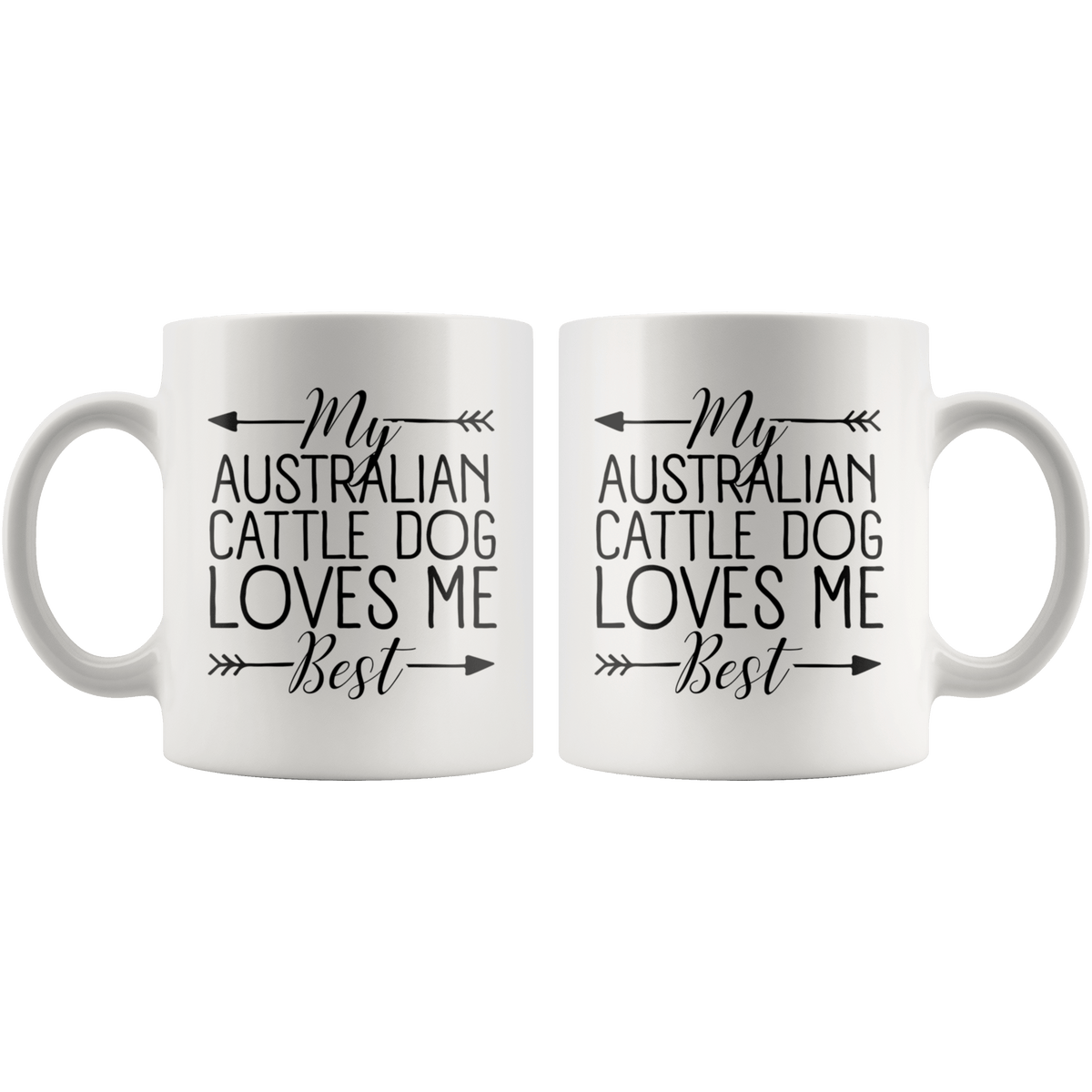 My Australian Cattle Dog Loves Me Best Coffee / Tea Ceramic Mug - 11oz / 15oz Drinkware