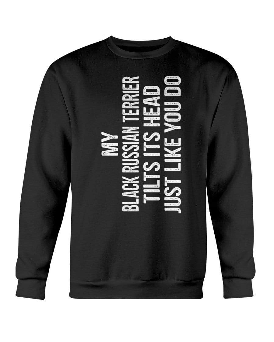 My Black Russian Terrier Tilts Its Head Just Like You Crewneck Sweatshirt Sweatshirts Black / S
