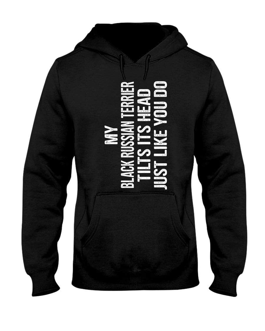 My Black Russian Terrier Tilts Its Head Just Like You Unisex Hoodie Sweatshirts Black / S