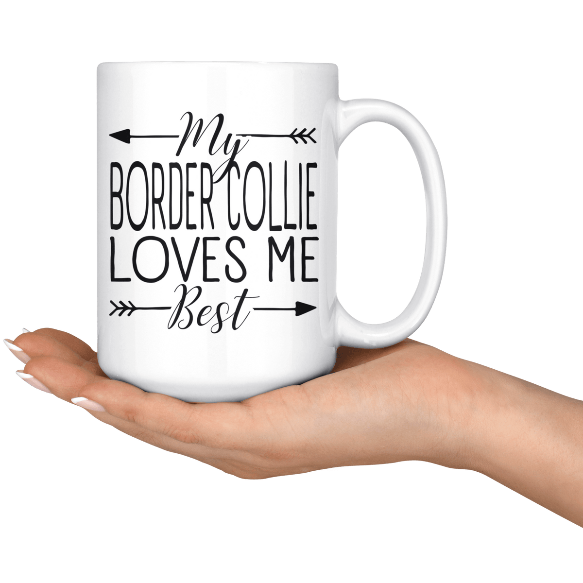 My Border Collie Loves Me Best Coffee / Tea Ceramic Mug - 11oz / 15oz Drinkware