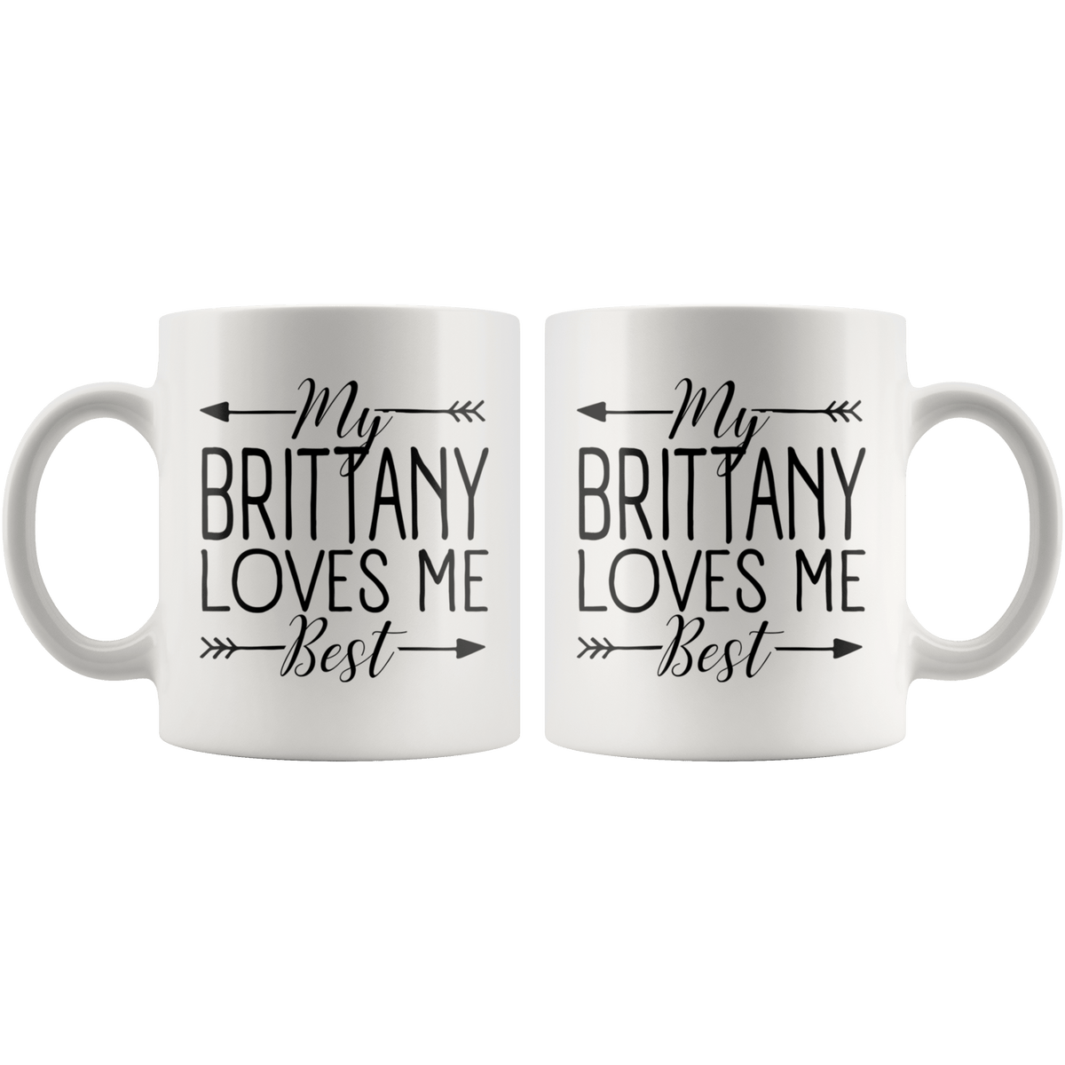 My Brittany Loves Me Best Coffee / Tea Ceramic Mug - 11oz / 15oz Drinkware