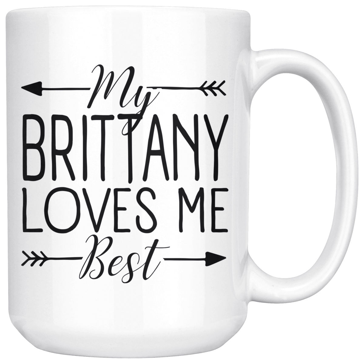 My Brittany Loves Me Best Coffee / Tea Ceramic Mug - 11oz / 15oz Drinkware 15oz Mug