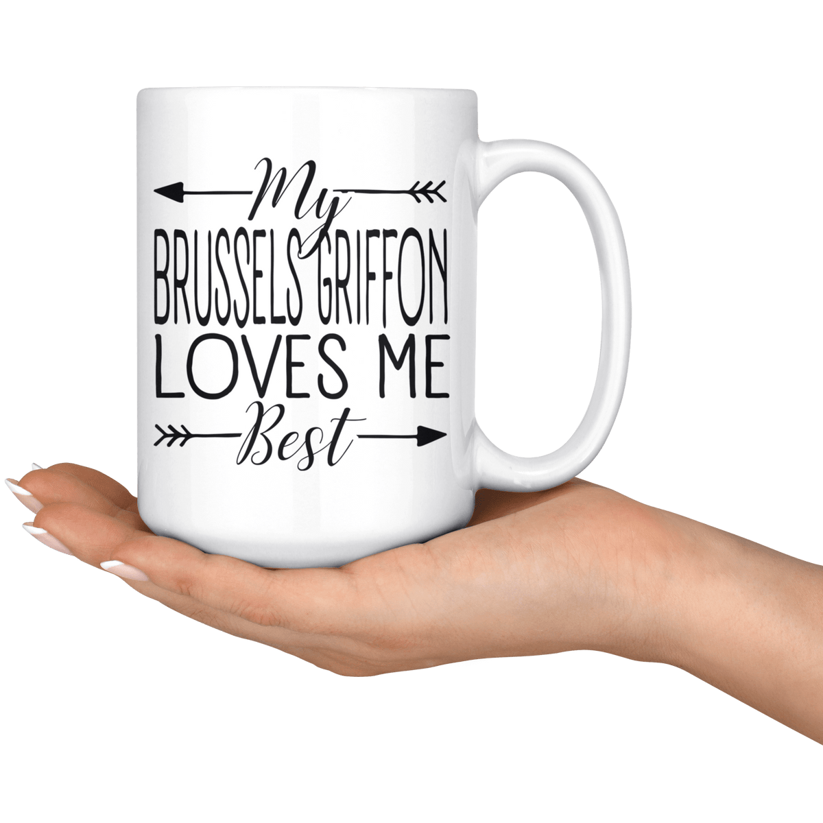 My Brussels Griffon Loves Me Best Coffee / Tea Ceramic Mug - 11oz / 15oz Drinkware