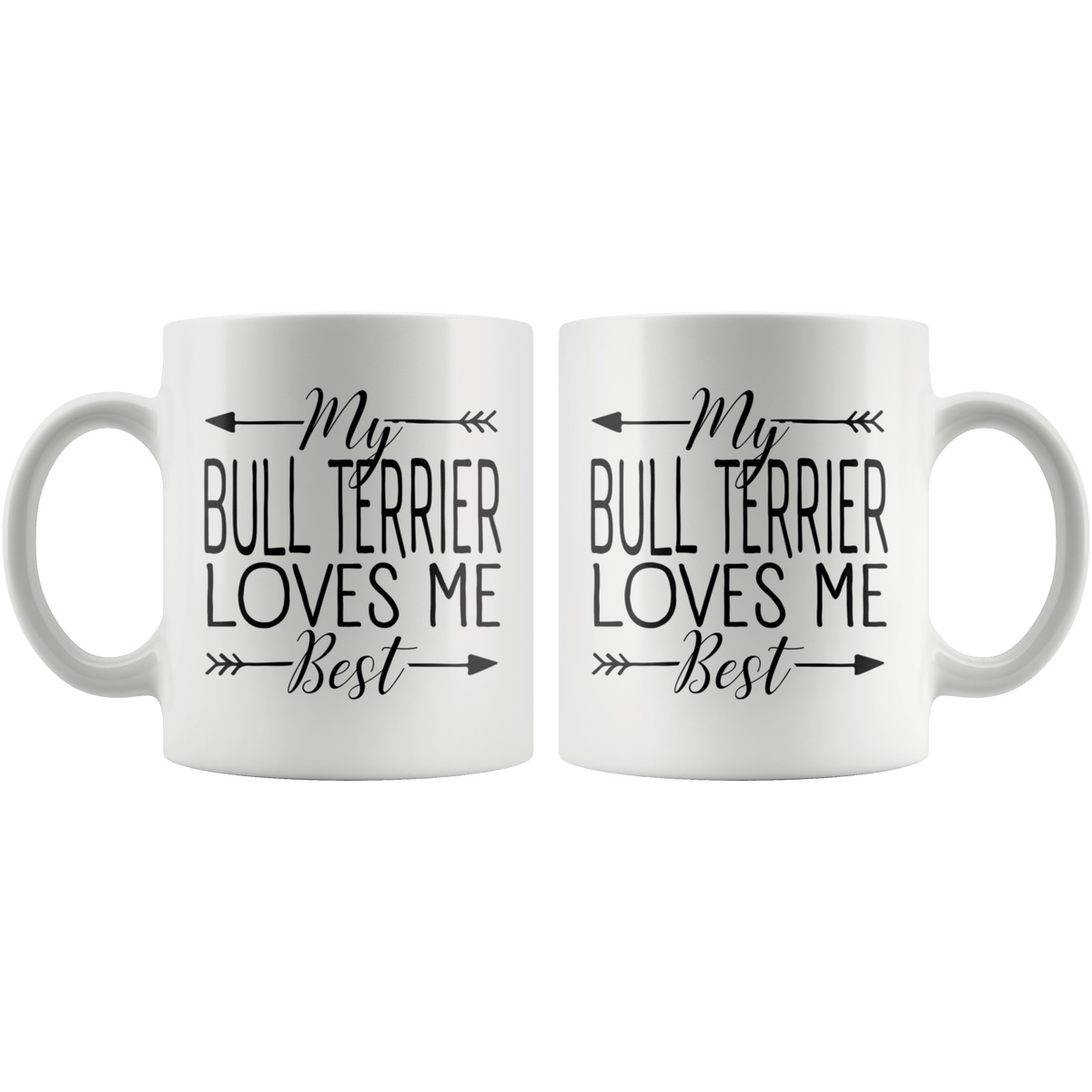 My Bull Terrier Loves Me Best Coffee / Tea Ceramic Mug - 11oz / 15oz Drinkware