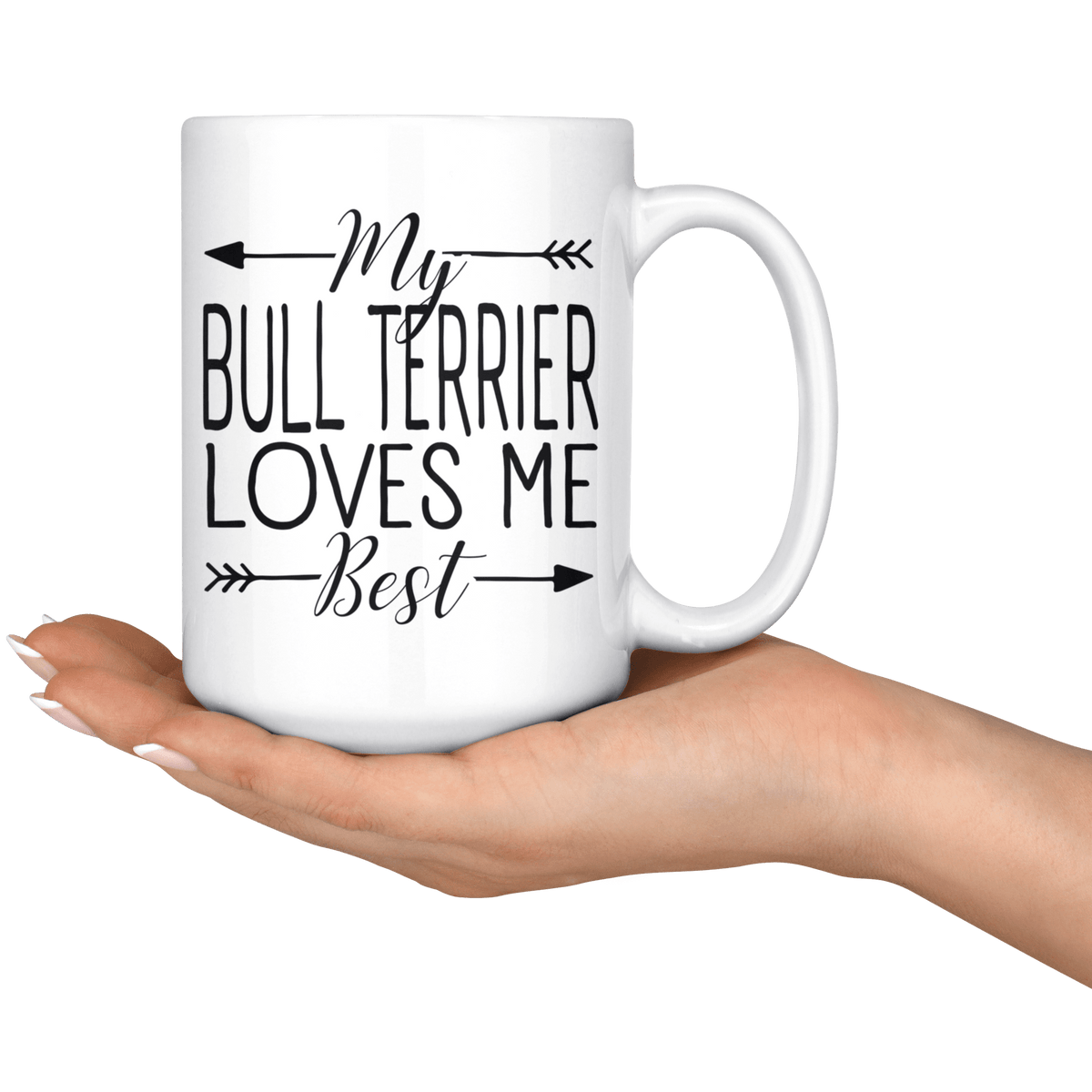 My Bull Terrier Loves Me Best Coffee / Tea Ceramic Mug - 11oz / 15oz Drinkware