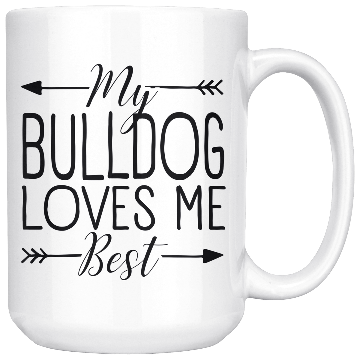 My Bulldog Loves Me Best Coffee / Tea Ceramic Mug - 11oz / 15oz Drinkware 15oz Mug
