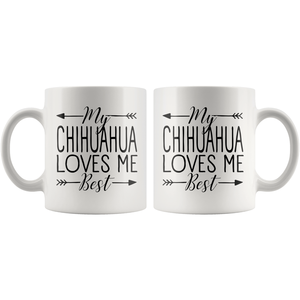 My Chihuahua Loves Me Best Coffee / Tea Ceramic Mug - 11oz / 15oz Drinkware