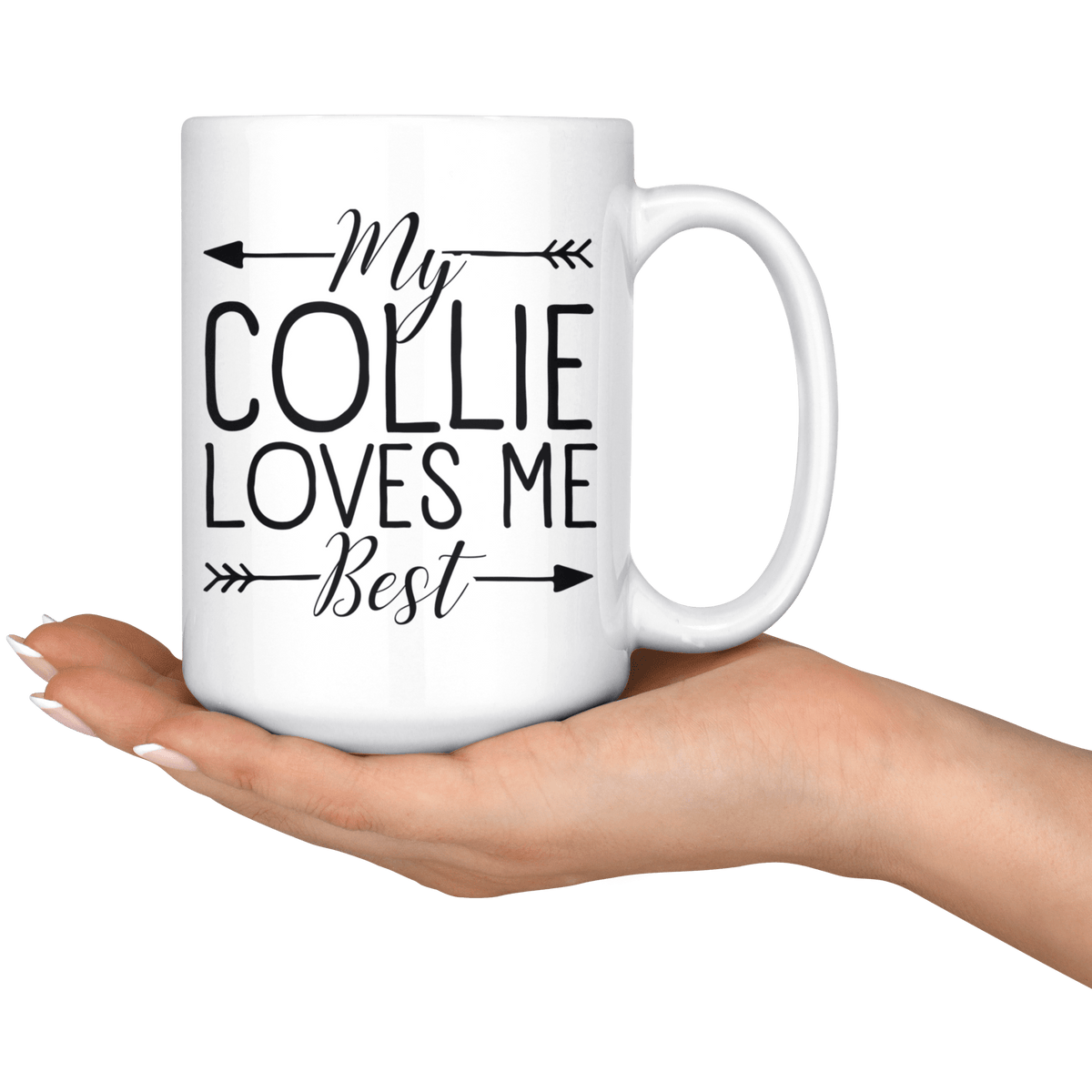 My Collie Loves Me Best Coffee / Tea Ceramic Mug - 11oz / 15oz Drinkware