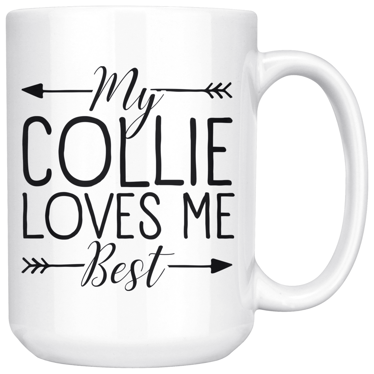 My Collie Loves Me Best Coffee / Tea Ceramic Mug - 11oz / 15oz Drinkware 15oz Mug
