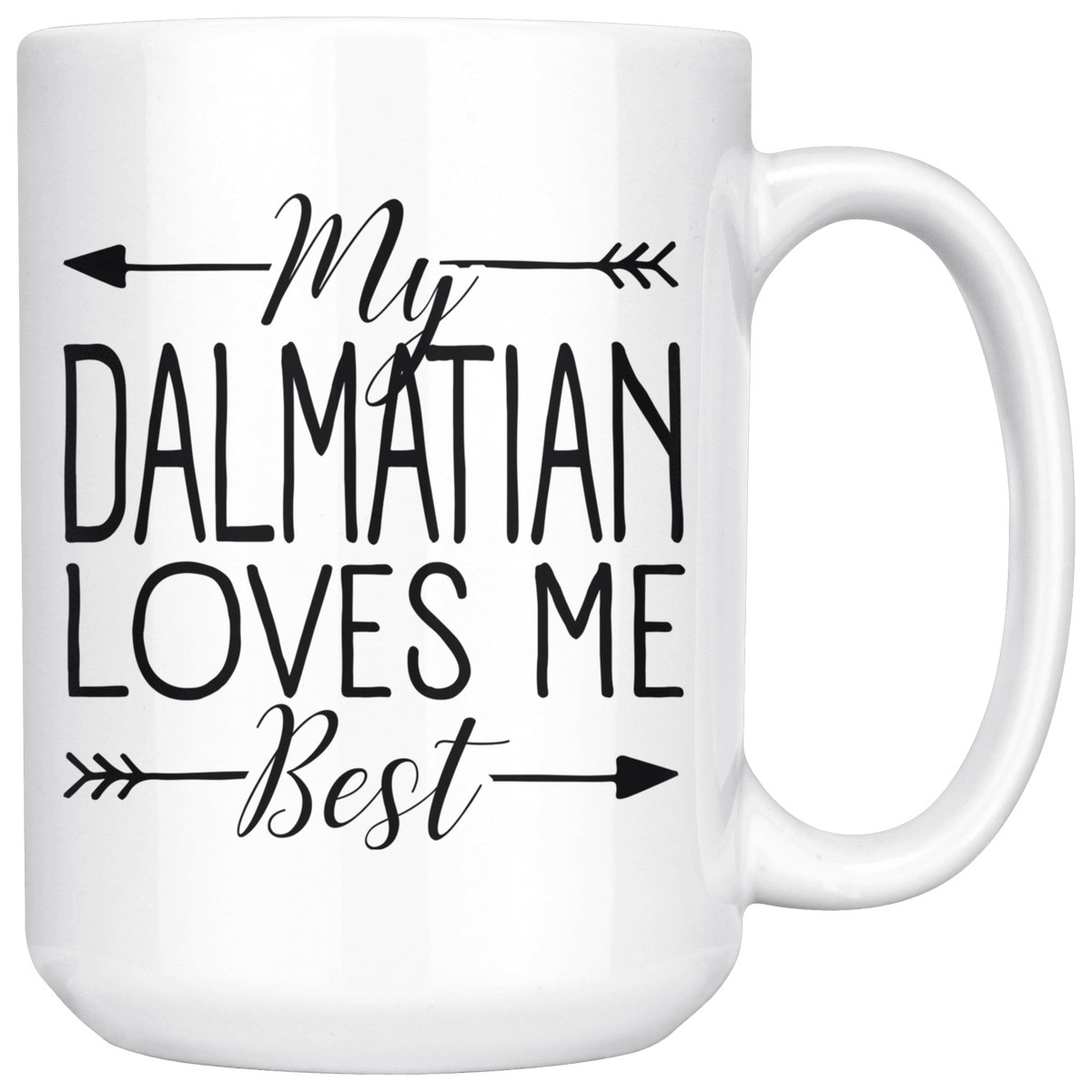 My Dalmatian Loves Me Best Coffee / Tea Ceramic Mug - 11oz / 15oz Drinkware 15oz Mug