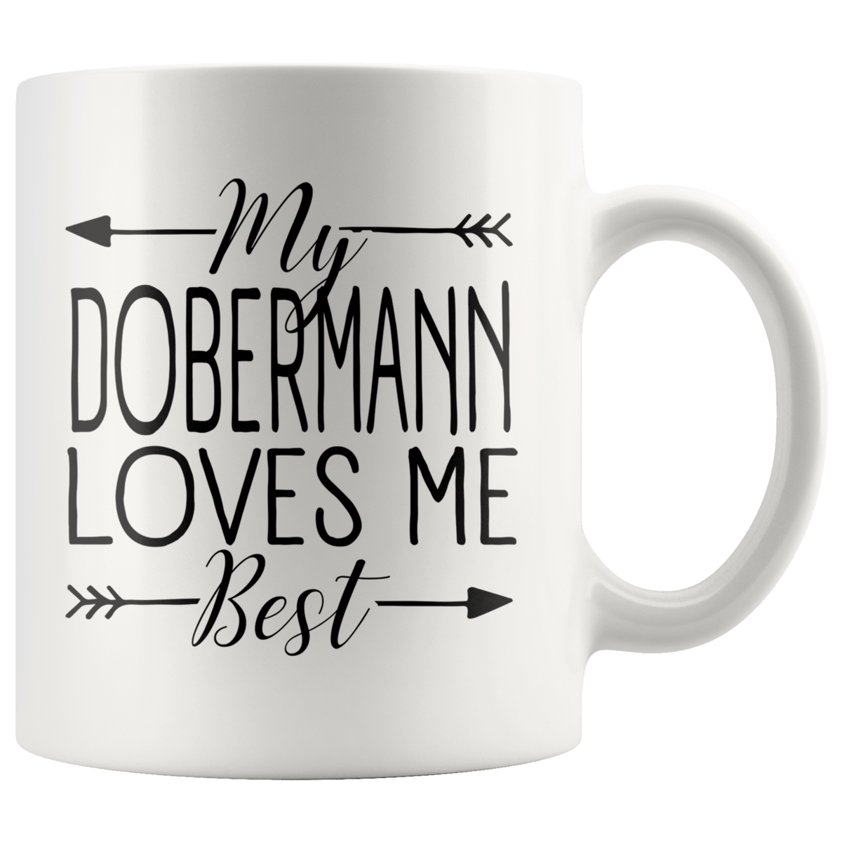 My Dobermann Loves Me Best Coffee / Tea Ceramic Mug - 11oz / 15oz Drinkware 11oz Mug