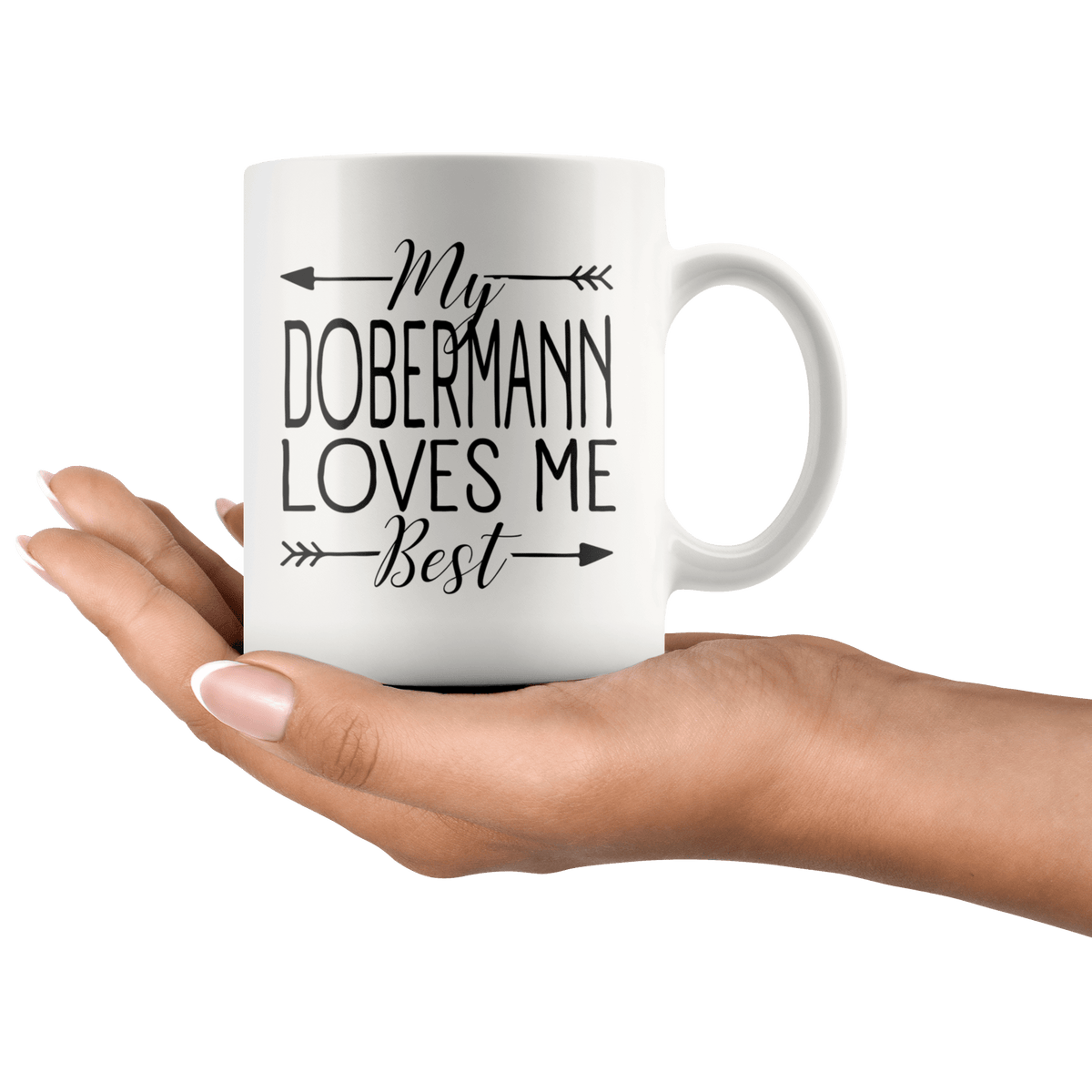 My Dobermann Loves Me Best Coffee / Tea Ceramic Mug - 11oz / 15oz Drinkware