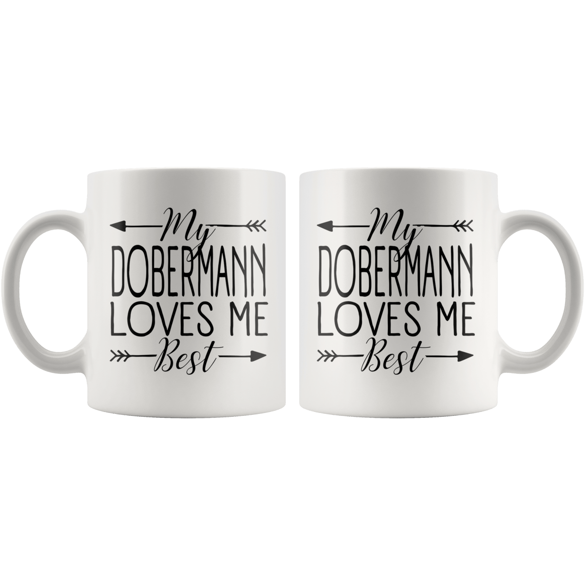 My Dobermann Loves Me Best Coffee / Tea Ceramic Mug - 11oz / 15oz Drinkware