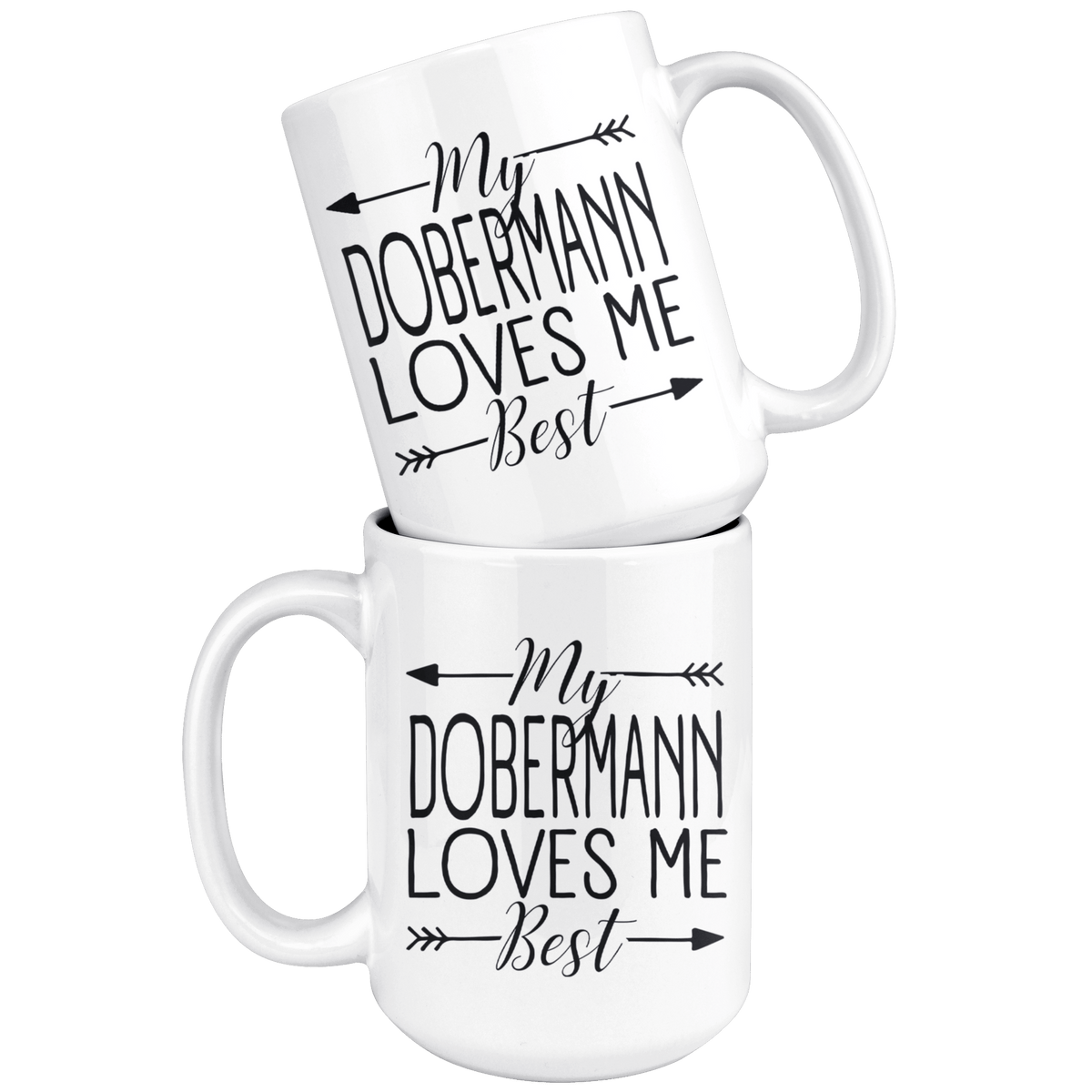 My Dobermann Loves Me Best Coffee / Tea Ceramic Mug - 11oz / 15oz Drinkware