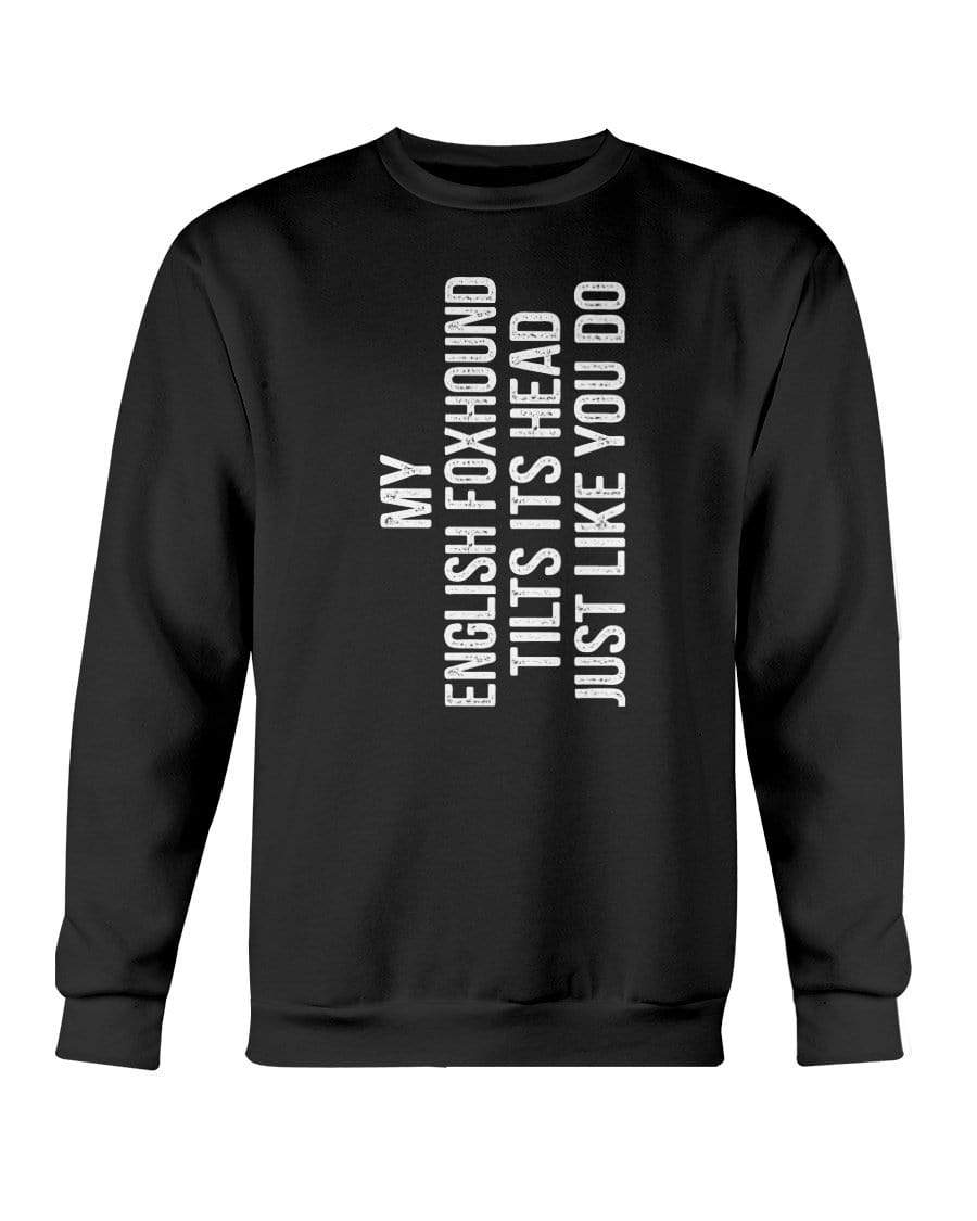 My English Foxhound Tilts Its Head Just Like You Crewneck Sweatshirt Sweatshirts Black / S