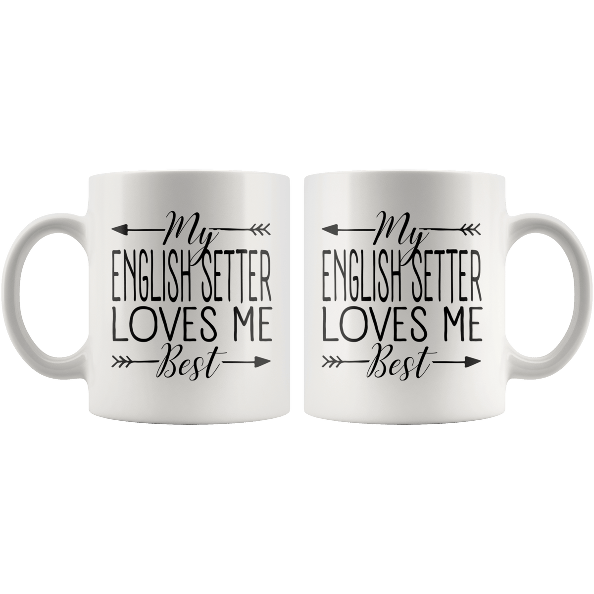 My English Setter Loves Me Best Coffee / Tea Ceramic Mug - 11oz / 15oz Drinkware