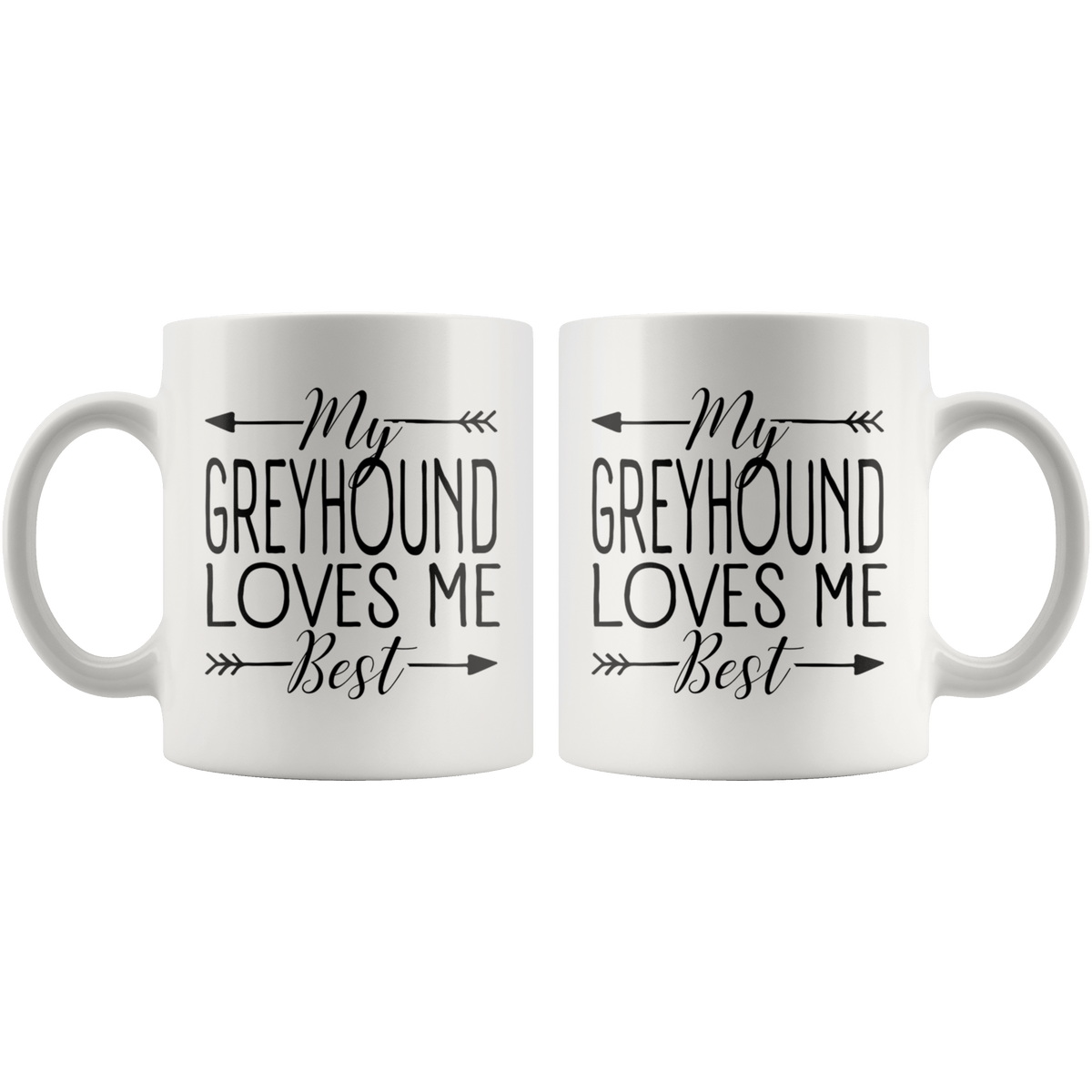 My Greyhound Loves Me Best Coffee / Tea Ceramic Mug - 11oz / 15oz Drinkware