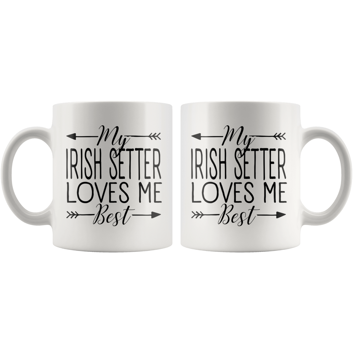 My Irish Setter Loves Me Best Coffee / Tea Ceramic Mug - 11oz / 15oz Drinkware