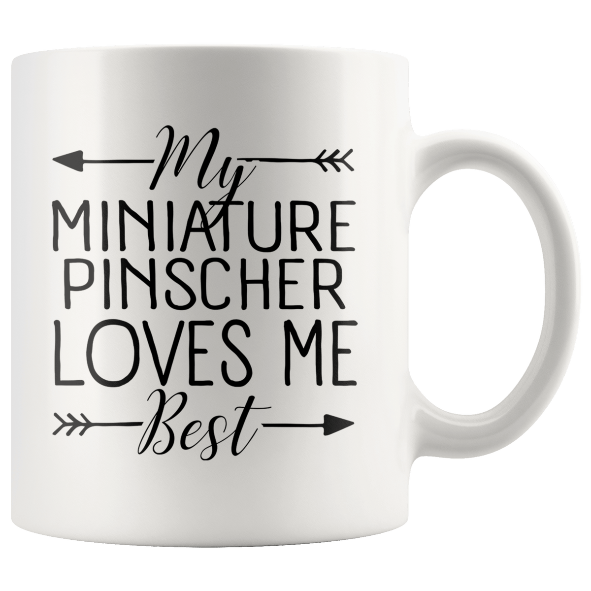 My Miniature Pinscher Loves Me Best Coffee / Tea Ceramic Mug - 11oz / 15oz Drinkware 11oz Mug