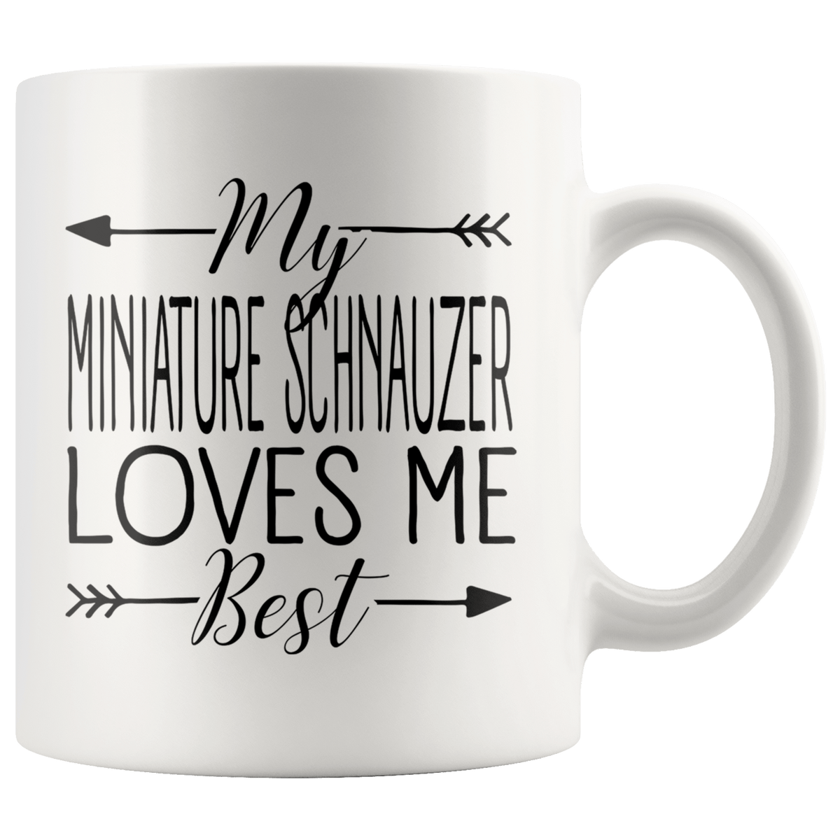 My Miniature Schnauzer Loves Me Best Coffee / Tea Ceramic Mug - 11oz / 15oz Drinkware 11oz Mug
