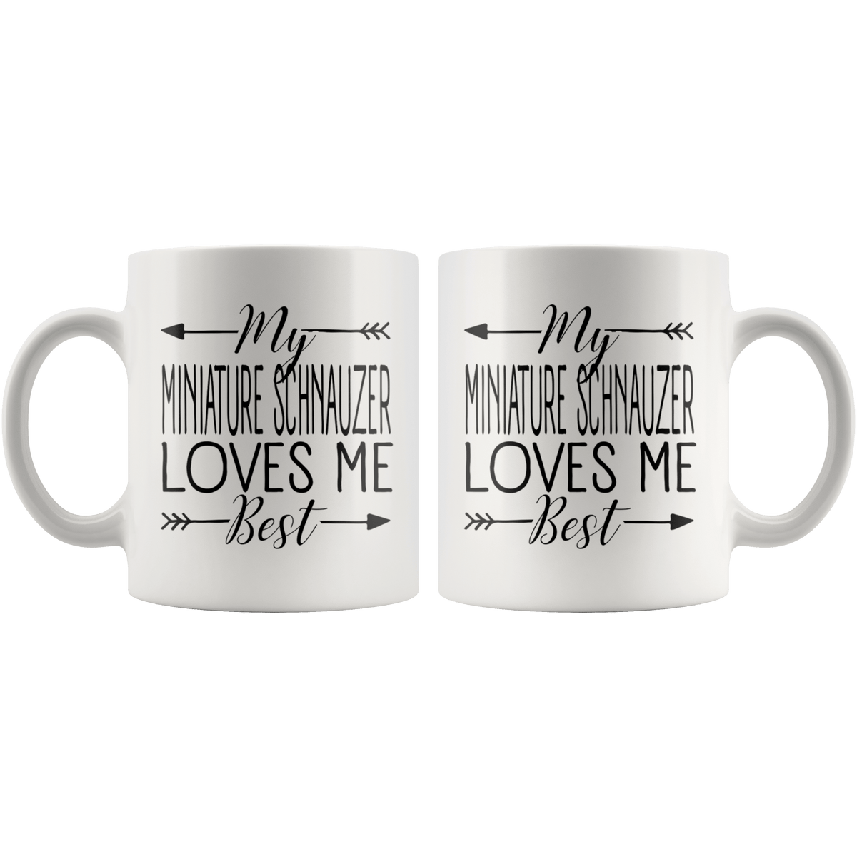 My Miniature Schnauzer Loves Me Best Coffee / Tea Ceramic Mug - 11oz / 15oz Drinkware