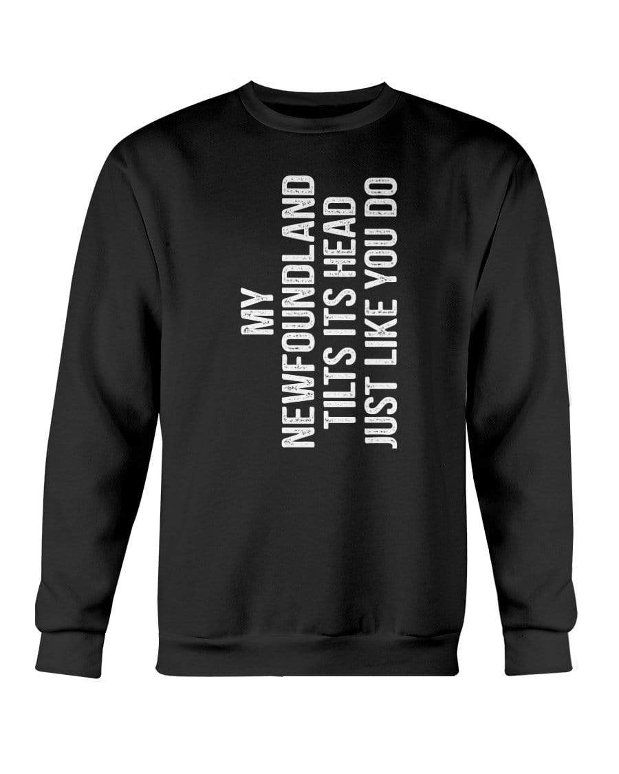 My Newfoundland Tilts Its Head Just Like You Crewneck Sweatshirt Sweatshirts Black / S
