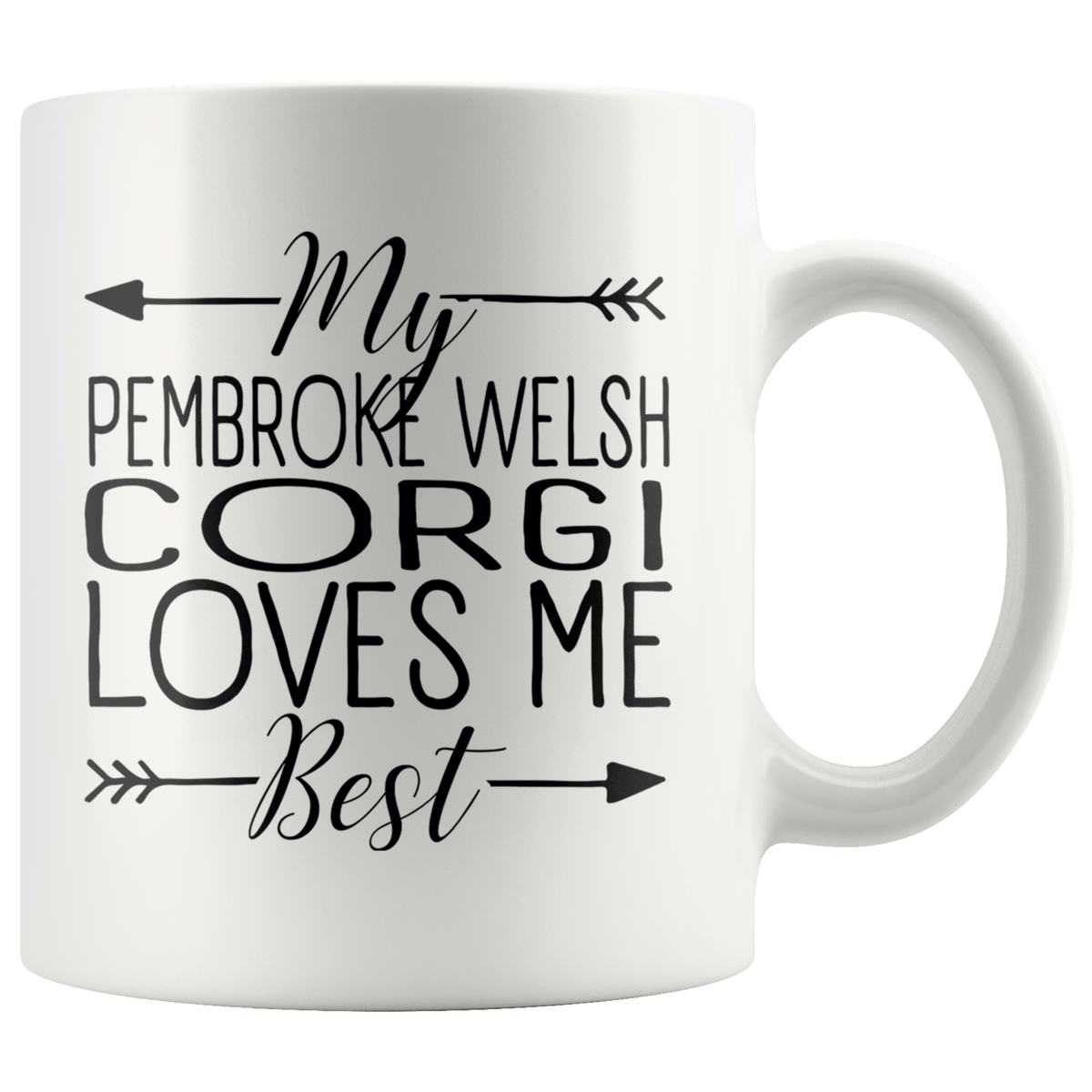 My Pembroke Welsh Corgi Loves Me Best Coffee / Tea Ceramic Mug - 11oz / 15oz Drinkware 11oz Mug