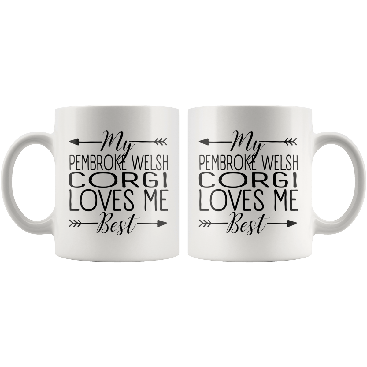 My Pembroke Welsh Corgi Loves Me Best Coffee / Tea Ceramic Mug - 11oz / 15oz Drinkware