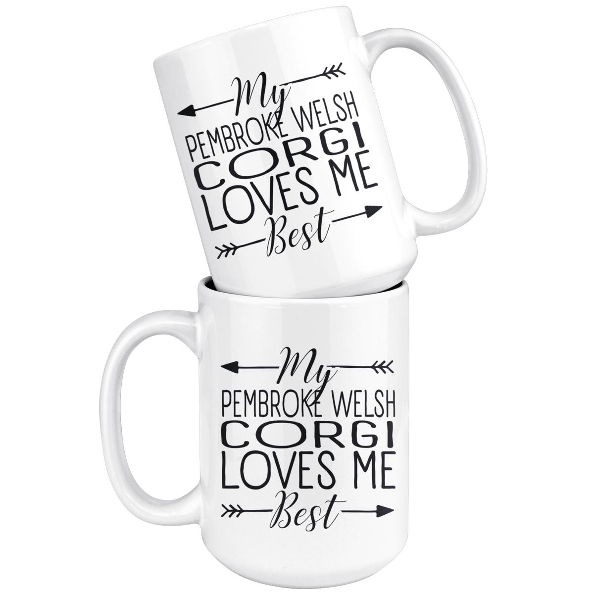 My Pembroke Welsh Corgi Loves Me Best Coffee / Tea Ceramic Mug - 11oz / 15oz Drinkware
