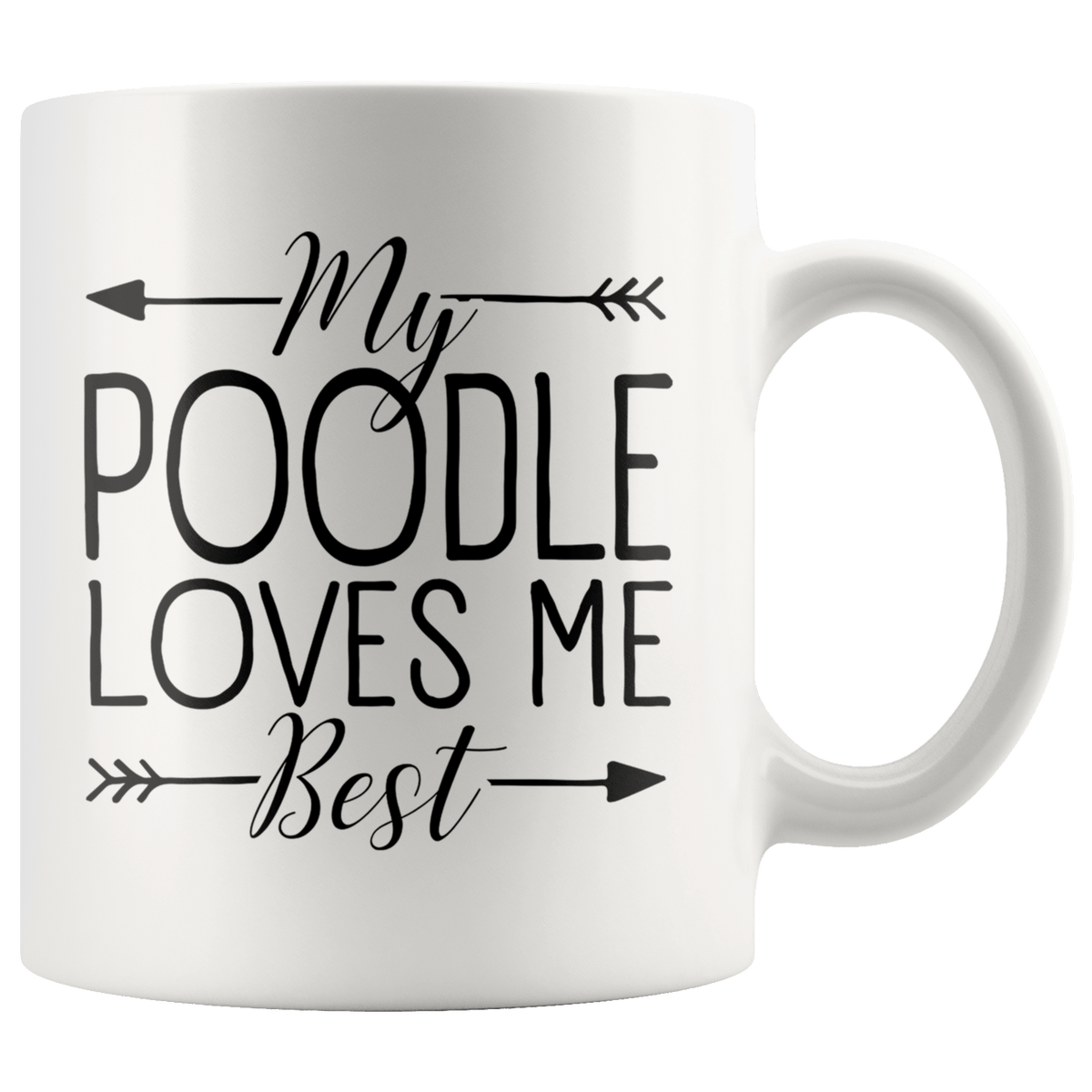 My Poodle Loves Me Best Coffee / Tea Ceramic Mug - 11oz / 15oz Drinkware 11oz Mug