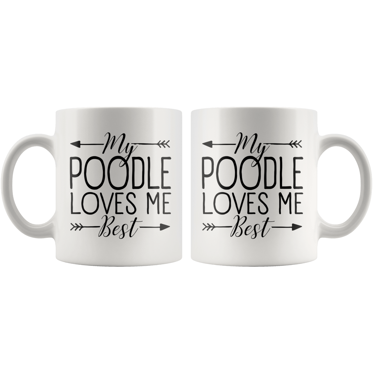 My Poodle Loves Me Best Coffee / Tea Ceramic Mug - 11oz / 15oz Drinkware