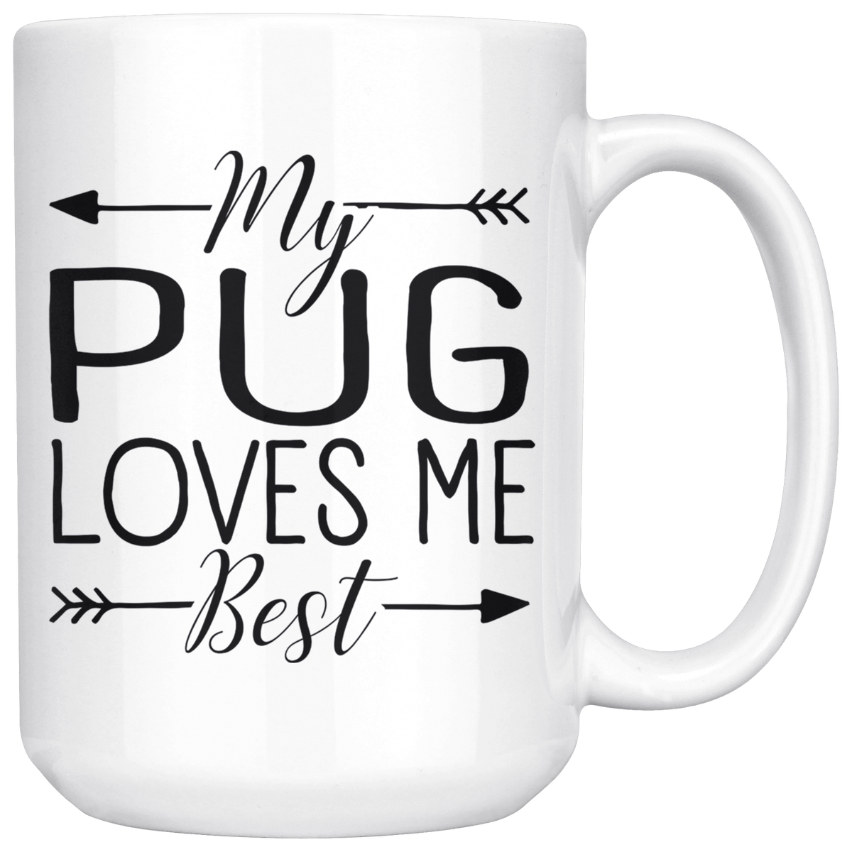 My Pug Loves Me Best Coffee / Tea Ceramic Mug - 11oz / 15oz Drinkware 15oz Mug