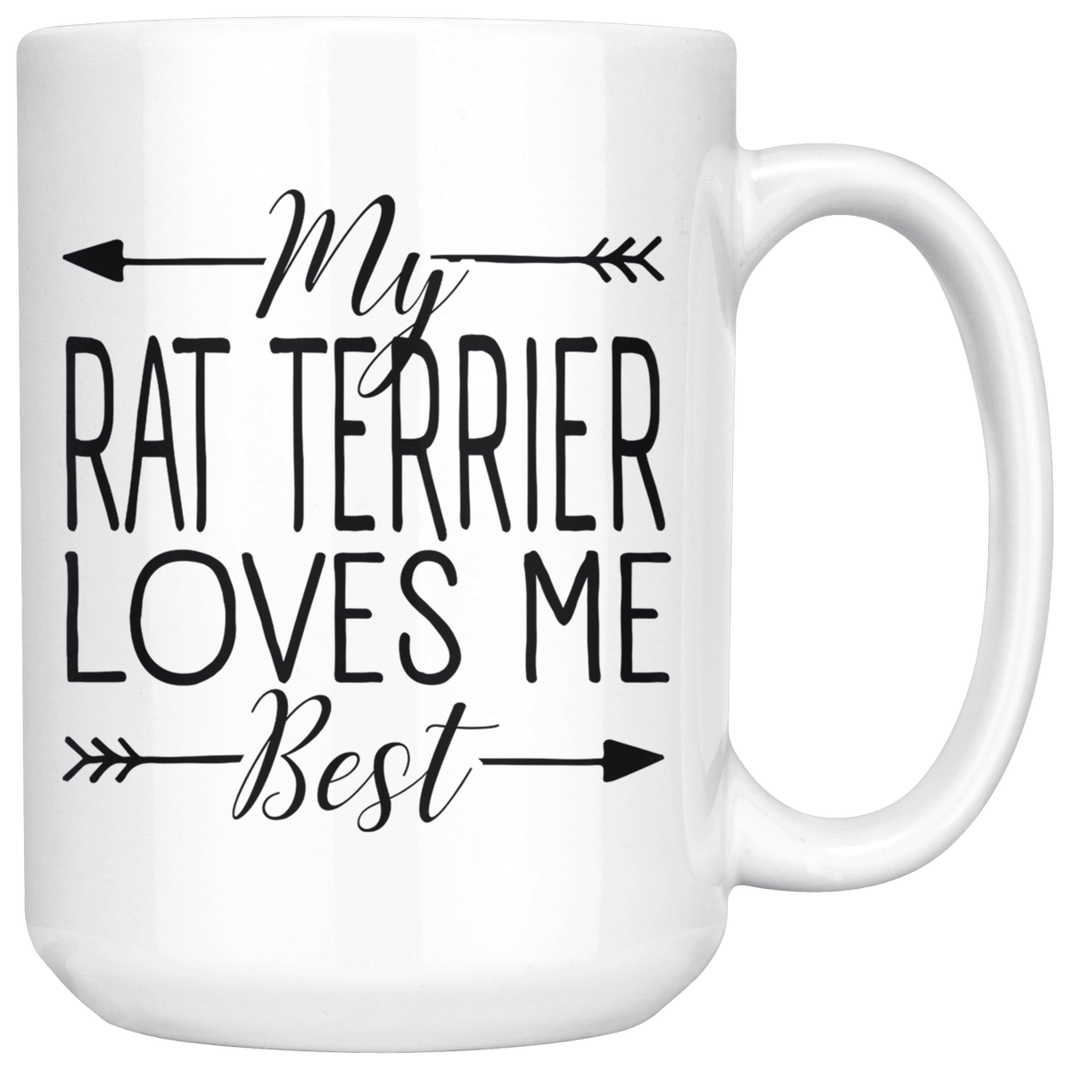My Rat Terrier Loves Me Best Coffee / Tea Ceramic Mug - 11oz / 15oz Drinkware 15oz Mug