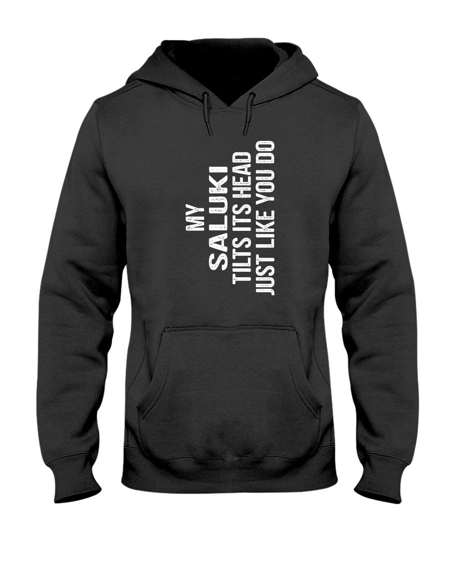 My Saluki Tilts Its Head Just Like You Unisex Hoodie Sweatshirts Black / S