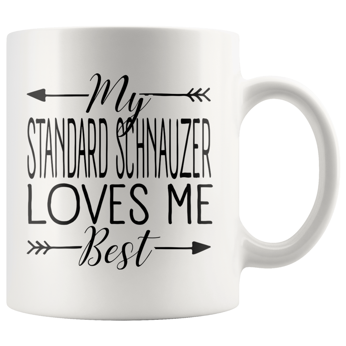 My Standard Schnauzer Loves Me Best Coffee / Tea Ceramic Mug - 11oz / 15oz Drinkware 11oz Mug