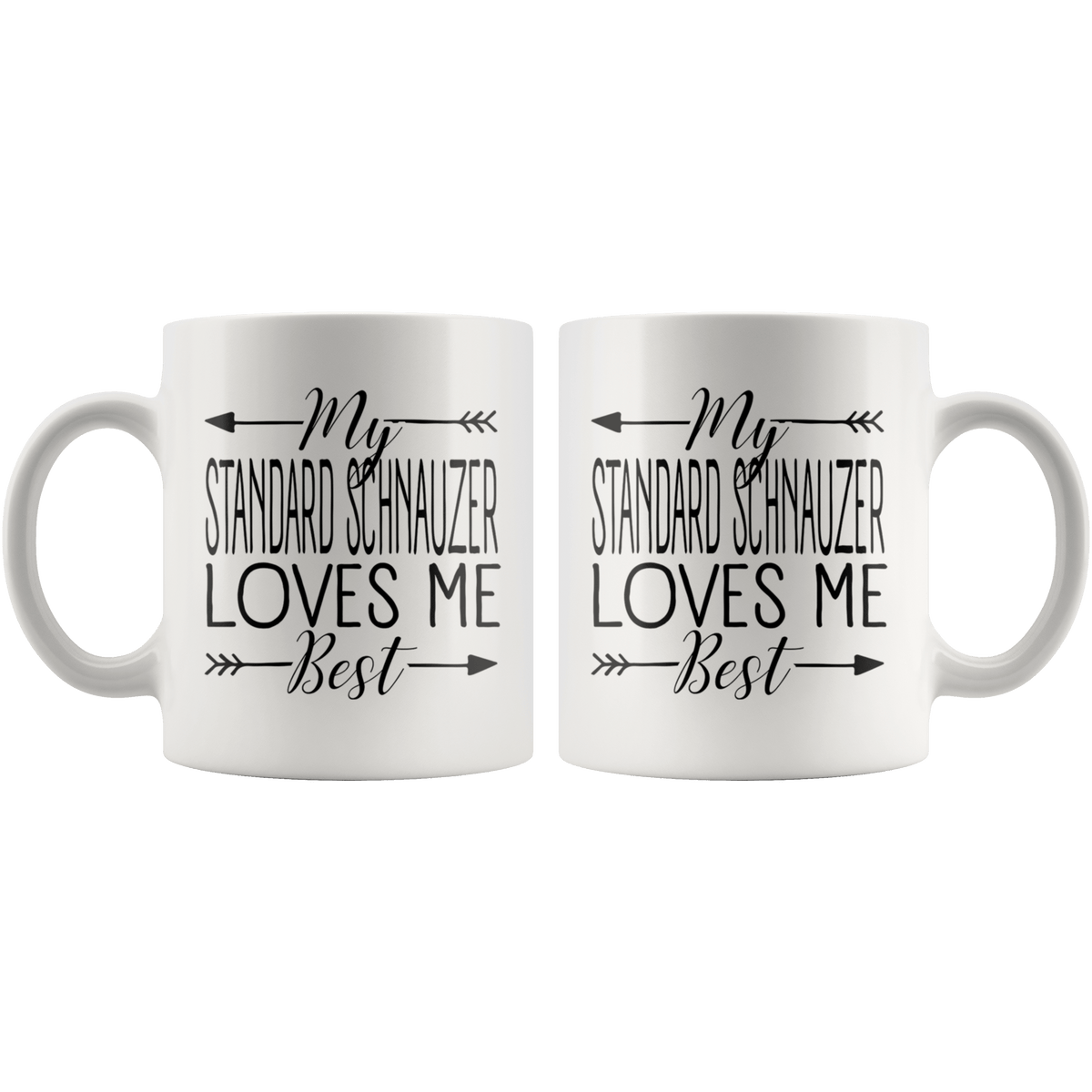 My Standard Schnauzer Loves Me Best Coffee / Tea Ceramic Mug - 11oz / 15oz Drinkware