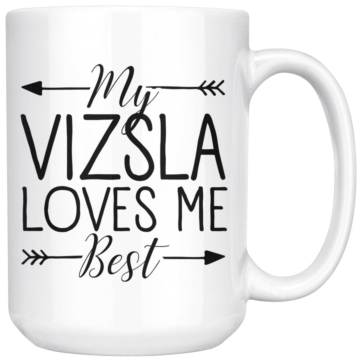 My Vizsla Loves Me Best Coffee / Tea Ceramic Mug - 11oz / 15oz Drinkware 15oz Mug