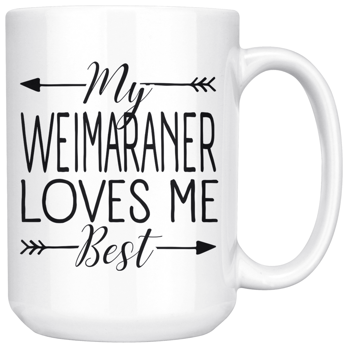 My Weimaraner Loves Me Best Coffee / Tea Ceramic Mug - 11oz / 15oz Drinkware 15oz Mug