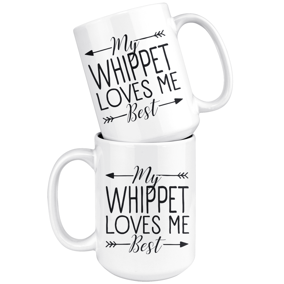 My Whippet Loves Me Best Coffee / Tea Ceramic Mug - 11oz / 15oz Drinkware